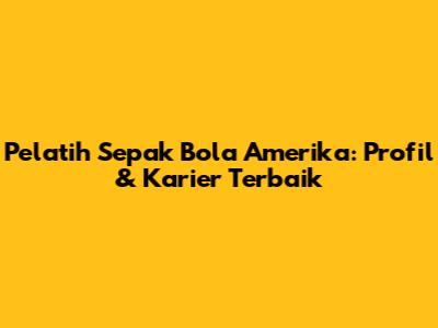 Pelatih Sepak Bola Amerika: Profil & Karier Terbaik