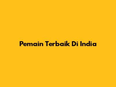 Pemain Terbaik Di India