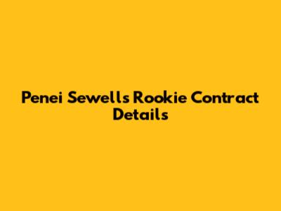 Penei Sewell's Rookie Contract Details