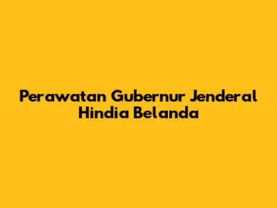 Perawatan Gubernur Jenderal Hindia Belanda