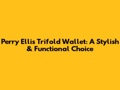 Perry Ellis Trifold Wallet: A Stylish & Functional Choice