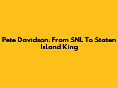 Pete Davidson: From SNL To Staten Island King