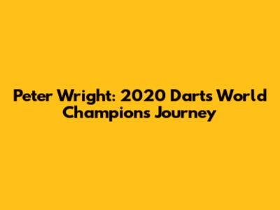 Peter Wright: 2020 Darts World Champion's Journey