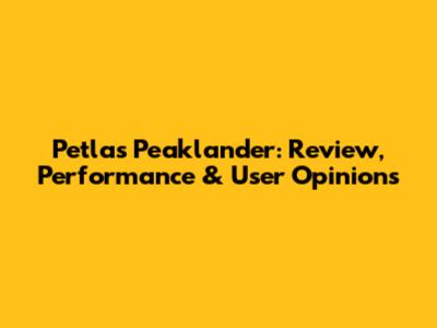 Petlas Peaklander: Review, Performance & User Opinions