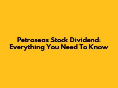 Petrosea's Stock Dividend: Everything You Need To Know
