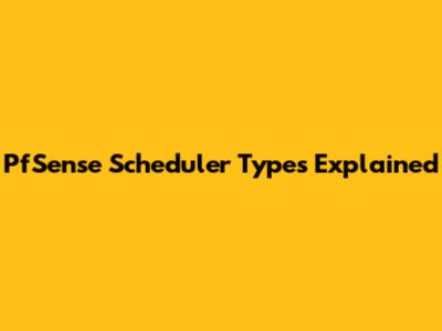 PfSense Scheduler Types Explained