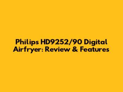 Philips HD9252/90 Digital Airfryer: Review & Features