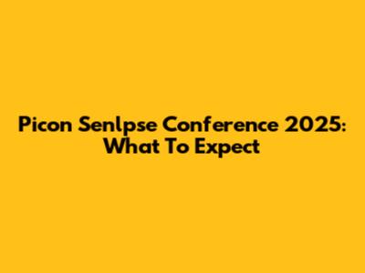 Picon Senlpse Conference 2025: What To Expect