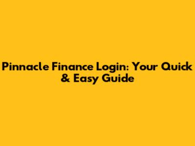 Pinnacle Finance Login: Your Quick & Easy Guide