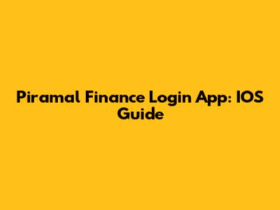 Piramal Finance Login App: IOS Guide