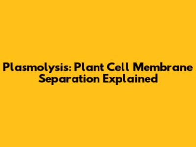 Plasmolysis: Plant Cell Membrane Separation Explained
