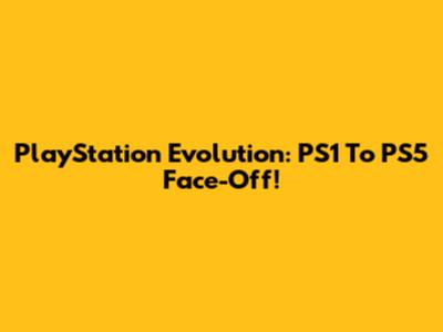 PlayStation Evolution: PS1 To PS5 Face-Off!
