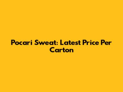 Pocari Sweat: Latest Price Per Carton