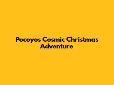 Pocoyo's Cosmic Christmas Adventure