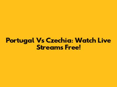 Portugal Vs Czechia: Watch Live Streams Free!