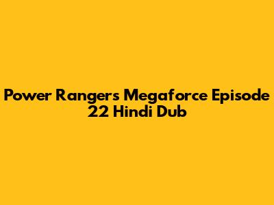 Power Rangers Megaforce Episode 22 Hindi Dub