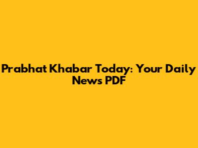 Prabhat Khabar Today: Your Daily News PDF