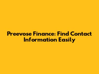Preevose Finance: Find Contact Information Easily