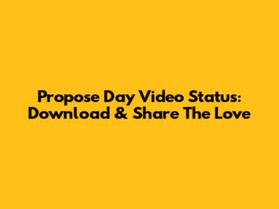 Propose Day Video Status: Download & Share The Love