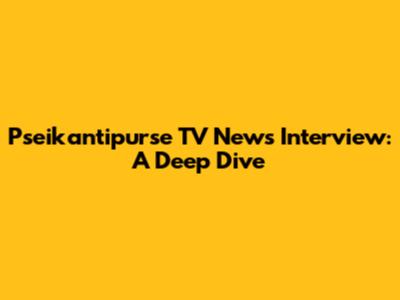 Pseikantipurse TV News Interview: A Deep Dive