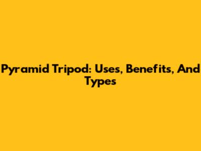 Pyramid Tripod: Uses, Benefits, And Types