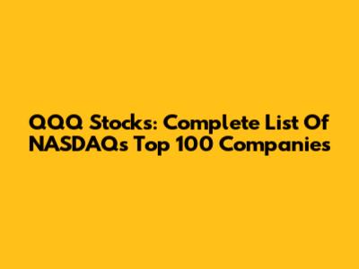 QQQ Stocks: Complete List Of NASDAQ's Top 100 Companies