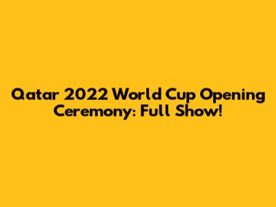 Qatar 2022 World Cup Opening Ceremony: Full Show!