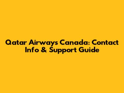 Qatar Airways Canada: Contact Info & Support Guide