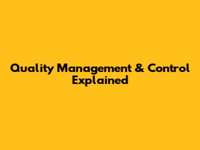 Quality Management & Control Explained