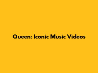 Queen: Iconic Music Videos