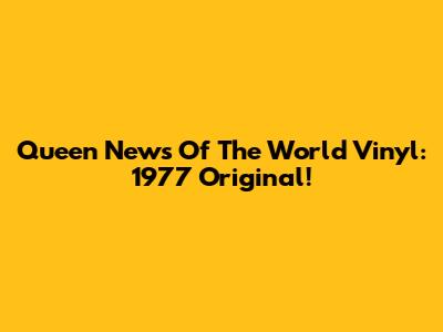 Queen News Of The World Vinyl: 1977 Original!