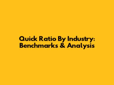 Quick Ratio By Industry: Benchmarks & Analysis