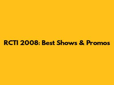 RCTI 2008: Best Shows & Promos