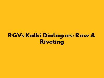 RGV's Kalki Dialogues: Raw & Riveting