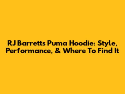 RJ Barrett's Puma Hoodie: Style, Performance, & Where To Find It