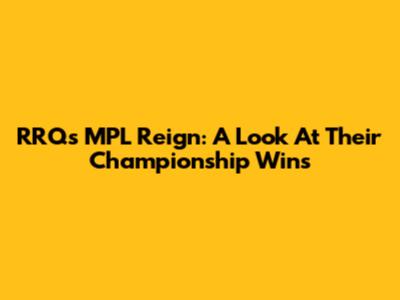 RRQ's MPL Reign: A Look At Their Championship Wins
