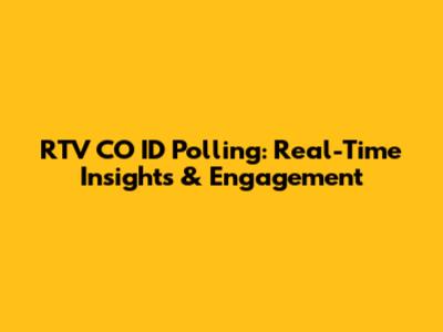 RTV CO ID Polling: Real-Time Insights & Engagement
