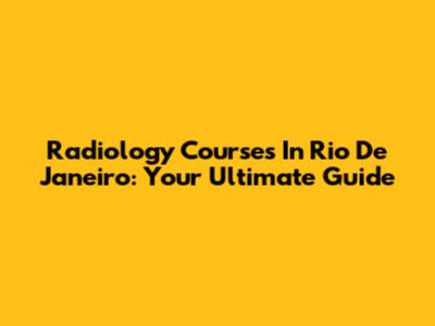Radiology Courses In Rio De Janeiro: Your Ultimate Guide