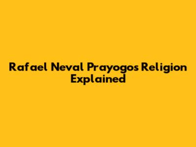 Rafael Neval Prayogo's Religion Explained