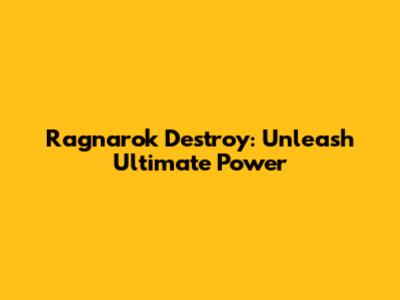 Ragnarok Destroy: Unleash Ultimate Power