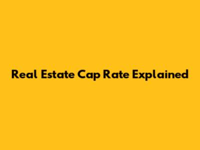 Real Estate Cap Rate Explained