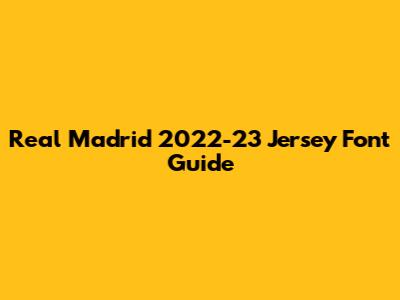 Real Madrid 2022-23 Jersey Font Guide
