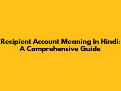 Recipient Account Meaning In Hindi: A Comprehensive Guide