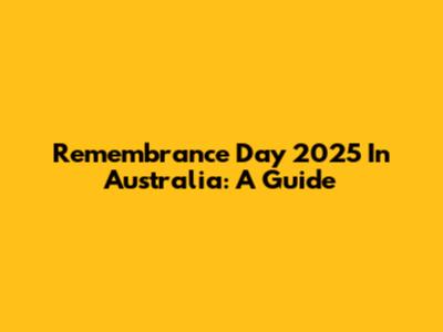 Remembrance Day 2025 In Australia: A Guide