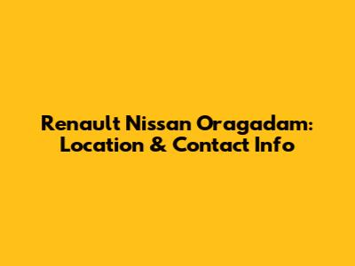 Renault Nissan Oragadam: Location & Contact Info