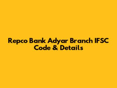 Repco Bank Adyar Branch IFSC Code & Details