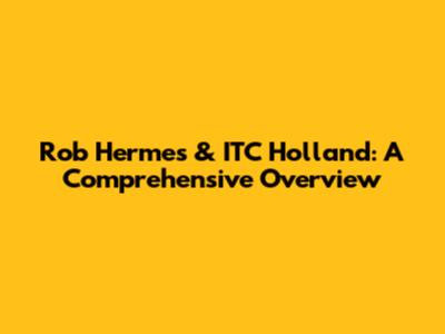 Rob Hermes & ITC Holland: A Comprehensive Overview