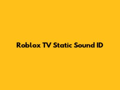 Roblox TV Static Sound ID