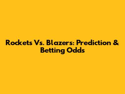 Rockets Vs. Blazers: Prediction & Betting Odds