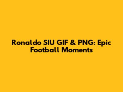 Ronaldo SIU GIF & PNG: Epic Football Moments